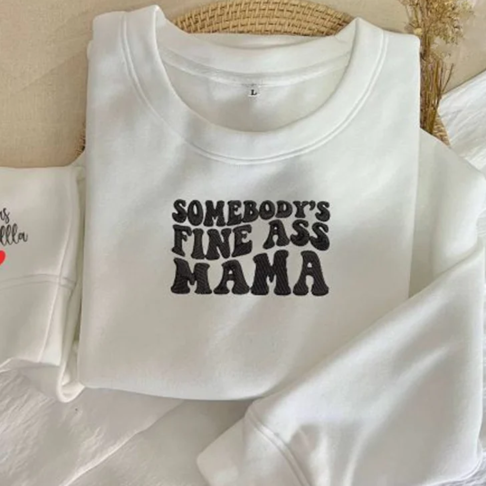 Custom Somebody’s Fine Ass Mama On Chest And Sleeve - Gift For Mom, Grandma - Embroidered Sweatshirt