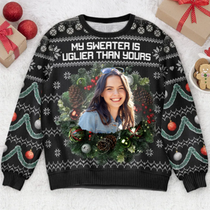 Custom Photo My Sweater Is Uglier Than Yours Silly Face- Christmas Gift For Family, Friends - Personalized Ugly Sweater