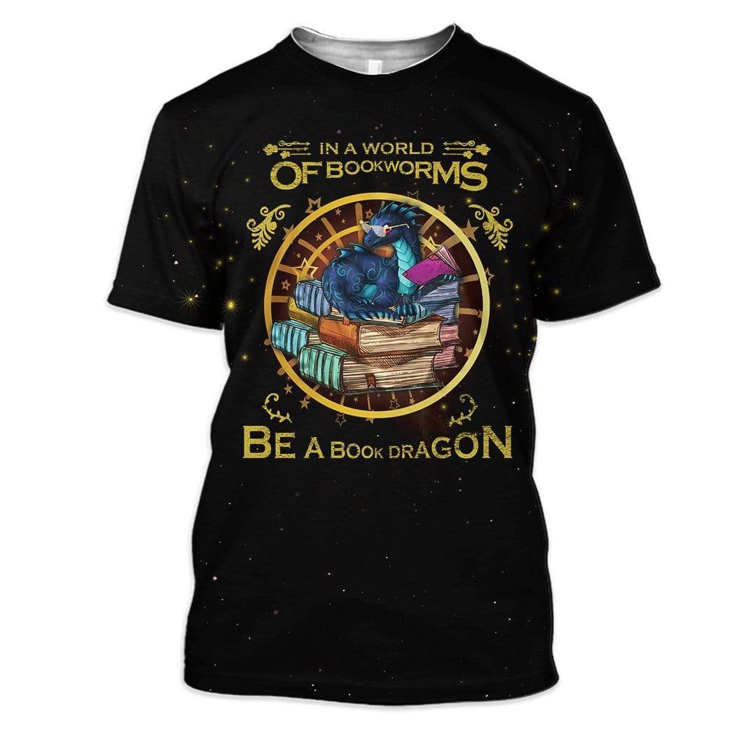 In A World Of Bookworms, Be A Book Dragon T-Shirt 3D For Men & Women