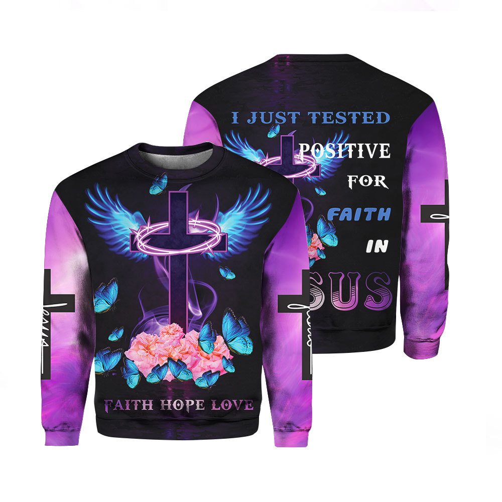 I Just Tested Positive For Faith In Jesus Sweater For Men & Women