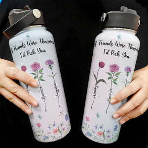 Flowers Bottle If Friends Were Flowers - Personalized Stainless Steel Water Bottle - Gift For Friends, Besties, Sisters - CL47 NA94