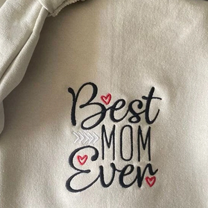 Custom Best Mom Ever On Chest And Sleeve - Gift For Mom, Grandmother - Embroidered Sweatshirt