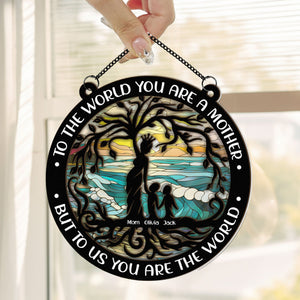 To Us You Are The World - Personalized Window Hanging Suncatcher Ornament - Gift For Mom, Grandma, Mother's Day | NA94