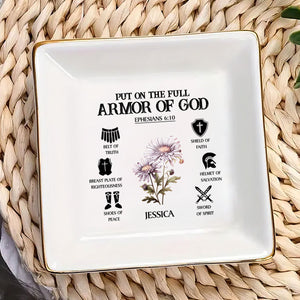 Put On The Armor Of God - Personalized Jewelry Dish - Gift For Mom, Wife, Besties, Friends, Sisters, For Me Gift - NA94