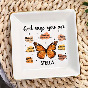 God Says I Am Butterfly - Personalized Jewelry Dish - Gift For Besties, Friends, Sisters, For Me Gift - NA94