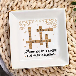 You Are The Piece That Holds Us Together - Personalized Jewelry Dish - Gift For Mom, Mothers Day - NA94