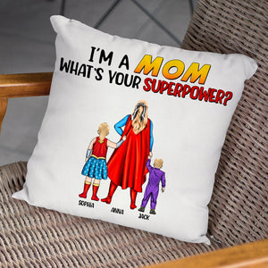 Super Hero I'm A Mom, What Is Your Super Power - Personalized Pillow- Gift For Mom, Mother's Day  - CL02 NA94