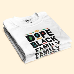 Dope Black Family  - Personalized Shirt - Gift For Family Members  - CL50 NA94