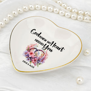 God Knew My Heart Needed You  - Personalized Jewelry Dish - Gift For Wife, Anniversary, Engagement, Wedding, Marriage Gift - NA94