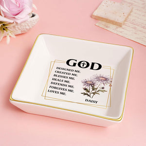 God Designed Me Created Me - Personalized Jewelry Dish - Gift For Besties, Friends, For Me Gift NA94