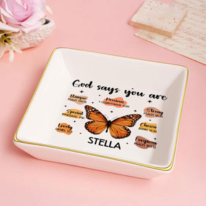 God Says I Am Butterfly - Personalized Jewelry Dish - Gift For Besties, Friends, Sisters, For Me Gift - NA94