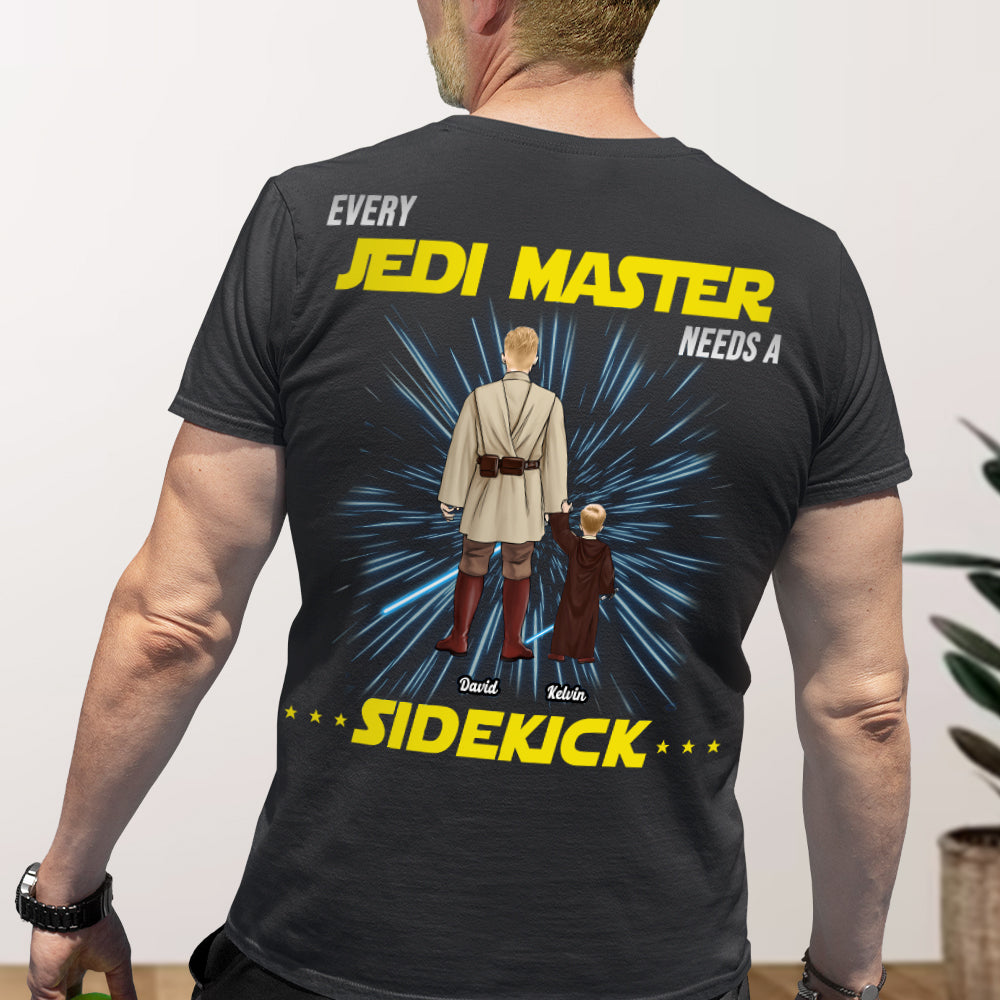 Every Jedimaster Need A Sidekick - Gift For Father's Day - Personalized TShirt