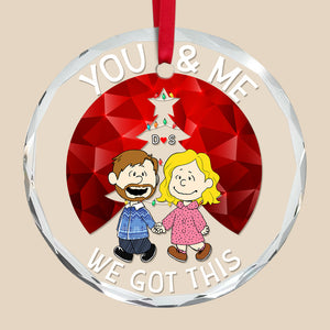 Peanuts You & Me We Got This - Gift For Couples - Personalized Glass Ornament CL43