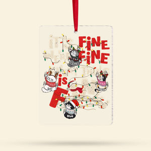 It's Fine We're Fine Everything Is Fine - Personalized Acrylic Ornament - Gift For Cat Lover, Cat Mom, Cat Dad - CLP12 NA94