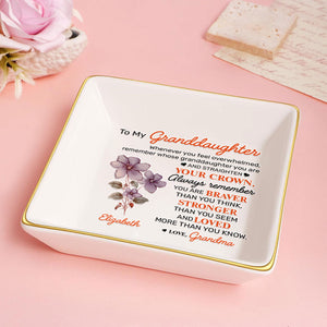 To My Granddaughter Always Remember You're Braver Than You Think  - Personalized Jewelry Dish - NA94