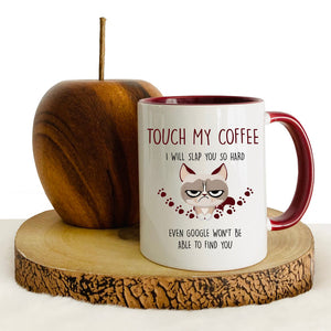 Touch My Coffee I Will Slap You So Hard Rude Cat - Accent Ceramic Mug