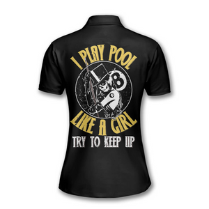 Personalized 3D All Over Print Billiards I Play Pool Like A Girl Billiard Polo Shirts