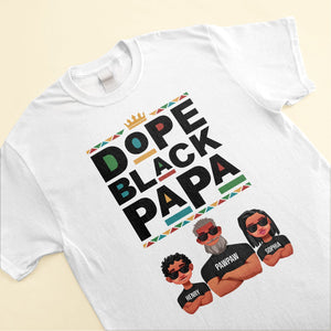 Dope Black Papa - Personalized Shirt - Gift For Dad, Fathers Day  - CL50 NA94