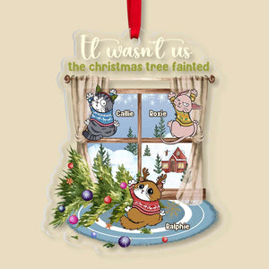 It Wasn't Us The Christmas Tree Fainted - Personalized Acrylic Ornament - Gift For Cat Lover, Cat Mom, Cat Dad - CLP12 NA94