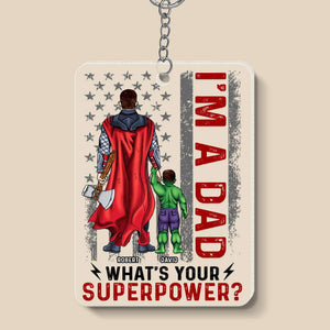 Super Hero I'm A Dad What Is Your Super Power - Personalized Acrylic Keychain - Gift For Dad, Fathers Day - CL02 NA94