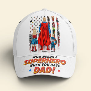 Who Needs A Super Hero When We Have Dad - Personalized Classic Cap - Gift For Dad, Husband, Fathers Day - CL02 NA94