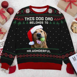 Custom Photo This Dog Dad Belongs To - Personalized Ugly Sweater - Gift For Dog Lover, Dog Mom, Dog Dad - NH96