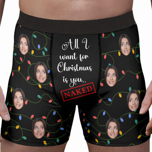 Custom Photo All I Want For Christmas Is You...Naked - Gift For Husband, Boyfriend - Personalized Men's Boxer Briefs NH96