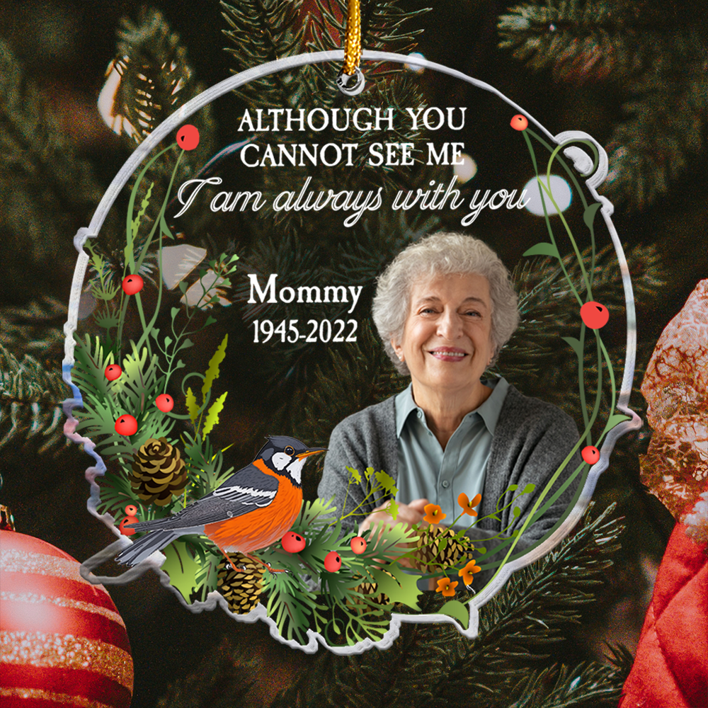 Although You Cannot See Me I Am Always With You - Personalized Acrylic Photo Ornament PT