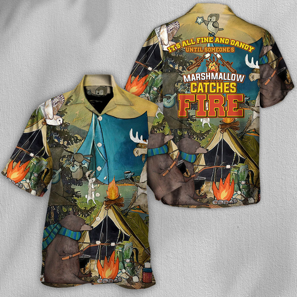 Camping Dandy Until Someone's Marshmallow Catches Fire - Hawaiian Shirt