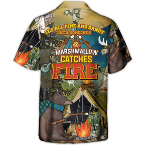 Camping Dandy Until Someone's Marshmallow Catches Fire - Hawaiian Shirt