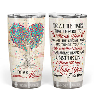 other Gifts, Gifts For Mother-in-law, Step Mom, Grandma, Mother's Day, Birthday Gifts - For All The Times That I Forgot To Thank You - Gift For Mom - Custom Tumbler, Travel Cup, Insulated 20oz Cup