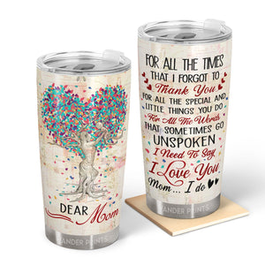 other Gifts, Gifts For Mother-in-law, Step Mom, Grandma, Mother's Day, Birthday Gifts - For All The Times That I Forgot To Thank You - Gift For Mom - Custom Tumbler, Travel Cup, Insulated 20oz Cup