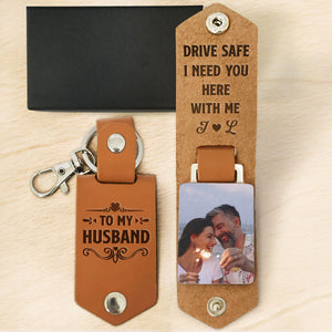 Custom Photo Drive Safe I Need You Here With Me - Gift For Husband - Personalized Leather Photo Keychain