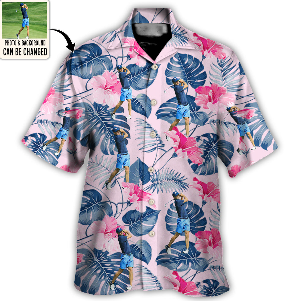 Golf You Want Tropical Style Custom Photo Hawaiian Shirt