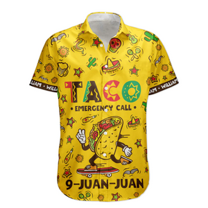 Taco Emergency Call 9-Juan-Juan Mexican - Personalized Hawaiian Shirt