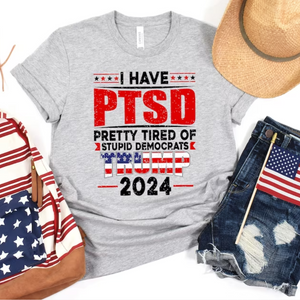 I Have PTSD Pretty Tired Of Stupid Democrats Trump - Gift For Republican - Unisex Shirt