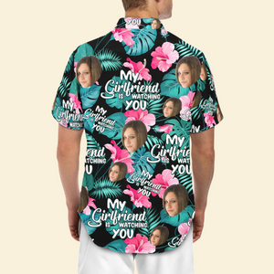 Custom Photo My Wife Is Watching You - Gift For Husband, Boyfriend - Personalized Hawaiian Shirt