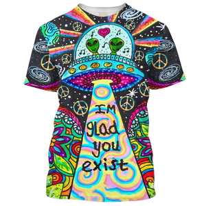 Hippie Alien In Ufo, Im Glad You Exist  - T-Shirt For Men, Women