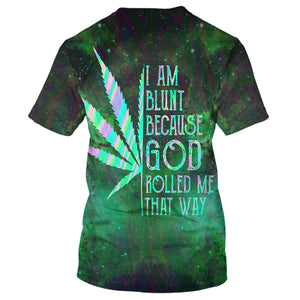 Hippie I Am Blunt Because God Rolled Me That Way - T-Shirt For Men, Women