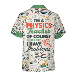 I Am A Physics Teacher Custom Hawaiian Shirt