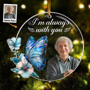 I'm Always With You Heaven Memorial - Personalized Acrylic Photo Ornament PT CU4092705