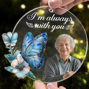 I'm Always With You Heaven Memorial - Personalized Acrylic Photo Ornament PT CU4092705