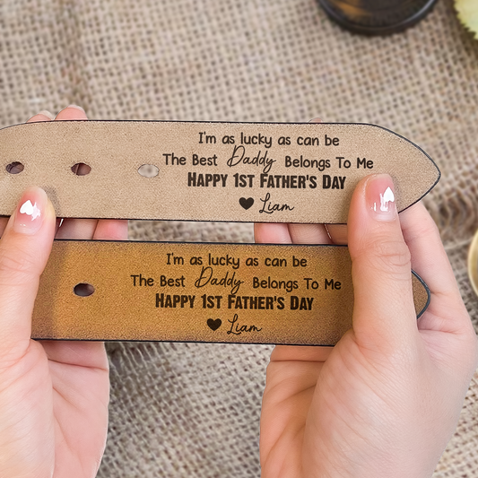 I_m As Lucky As Can Be The Best Daddy Belongs To Me Personalized Engraved Leather Belt_5