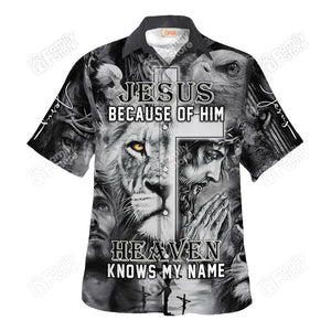 Jesus Because Of Him Heaven Knows My Name Hawaiian Shirt