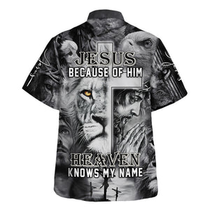 Jesus Because Of Him Heaven Knows My Name Hawaiian Shirt