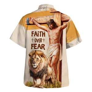 Jesus Faith Over Fear Lion Ccrucifixion Of God Hawaiian Shirt