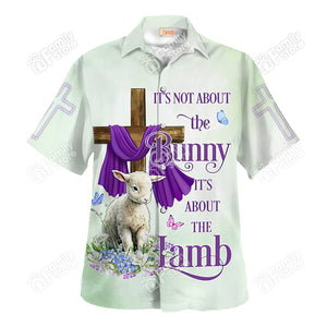 Jesus Its Not About The Bunny It'S About The Lamb Hawaiian Shirt