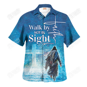 Jesus Walk By Not By Sight Hawaiian Shirt