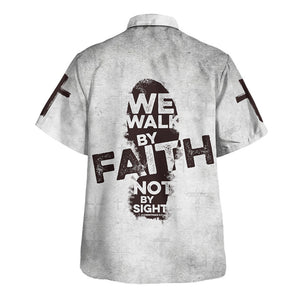 Jesus We Walk By Faith Bot By Sight Hawaiian Shirt