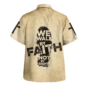 Jesus We Walk By Faith Not By Sight Hawaiian Shirt